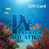 Premium Aquatics E-Gift Card